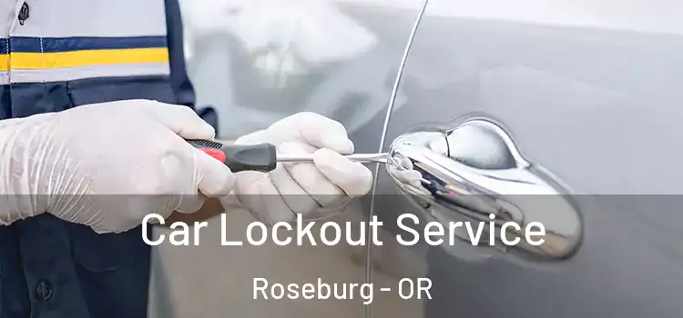 Car Lockout Service Roseburg - OR