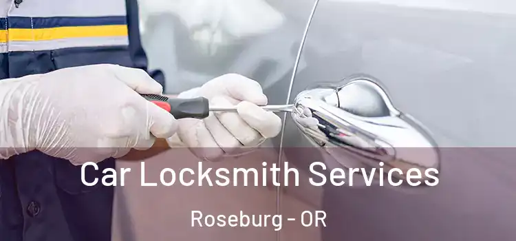Car Locksmith Services Roseburg - OR