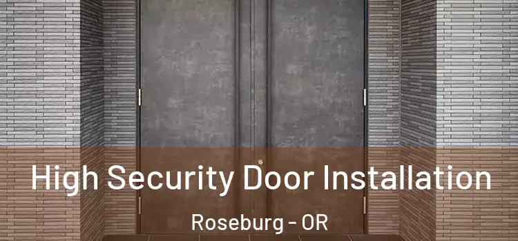High Security Door Installation Roseburg - OR