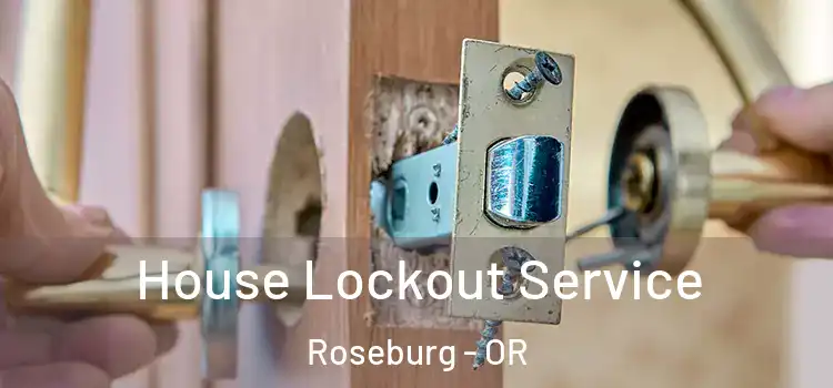 House Lockout Service Roseburg - OR