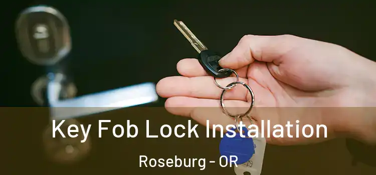 Key Fob Lock Installation Roseburg - OR