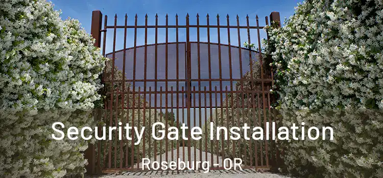 Security Gate Installation Roseburg - OR